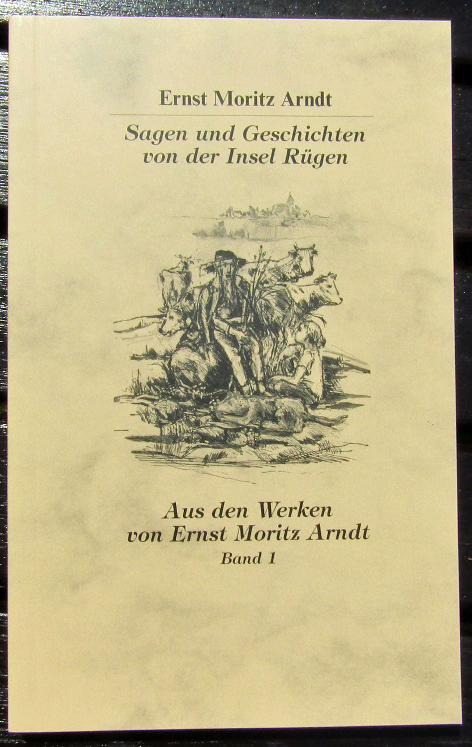 Ernst Moritz Arndt: Geschichten von der Insel Rügen Band 1